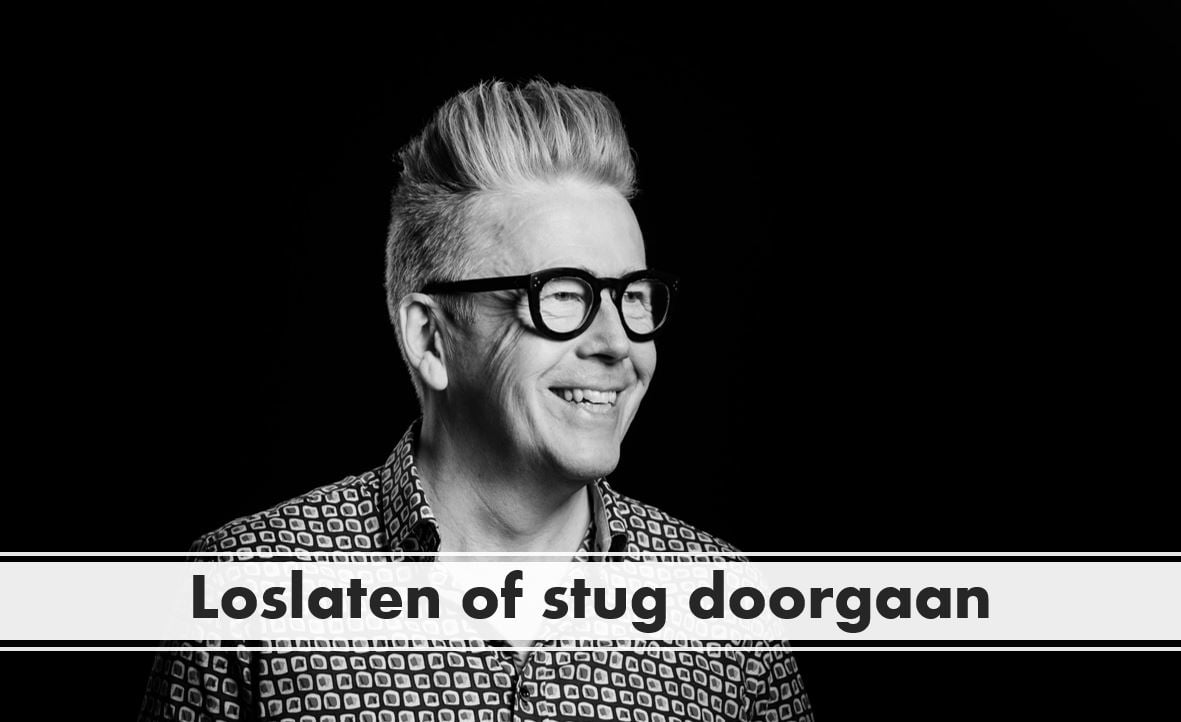 loslaten of stug doorgaan